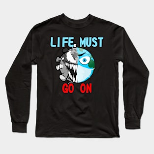 Life Must Go On Long Sleeve T-Shirt